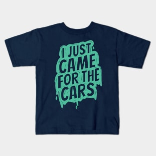 I just came for the cars 2 Kids T-Shirt